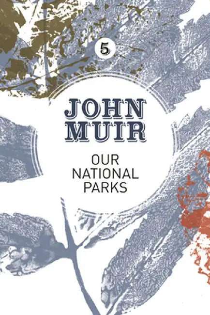 Our National Parks: A Campaign for the Preservation of Wilderness by John Muir