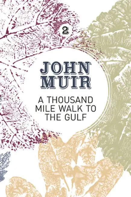 A Thousand-Mile Walk to the Gulf: A Radical Nature-Travelogue from the Founder of National Parks by John Muir