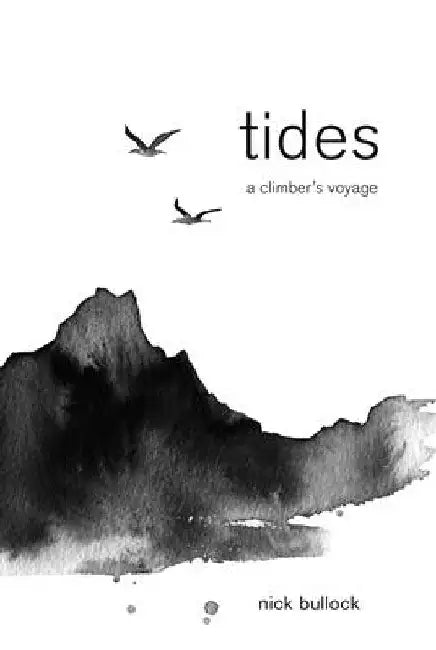 Tides: A Climber's Voyage by Nick Bullock