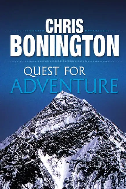 Quest for Adventure: Remarkable feats of exploration and adventure by Chris Bonington