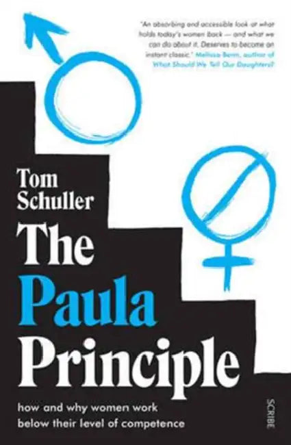 The Paula Principle: how and why women work below their level of competence by Dr. Gary S. Goodman