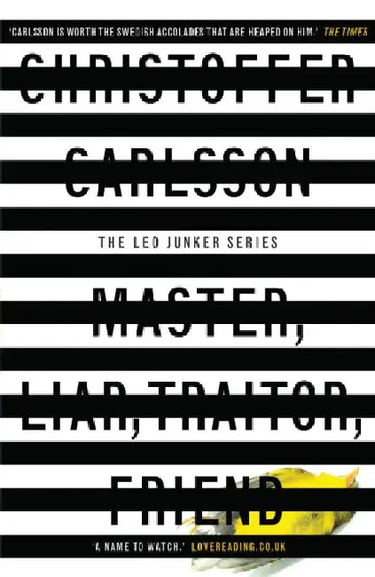 Master, Liar, Traitor, Friend: a Leo Junker case by Christoffer Carlsson