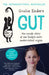 Gut: The New And Revised Sunday Times Bestseller From Author Featured On Netflix's Hack Your Health: The Secrets Of Your Gut by Giulia Enders