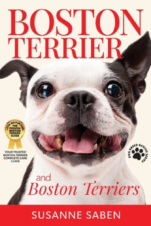 Boston Terrier And Boston Terriers: Boston Terrier Total Guide Boston Terrier, Boston Terrier Puppies, Boston Terriers, Boston Terrier Dogs, Boston Te by Susanne Saben