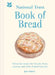 National Trust Book of Bread: Delicious Recipes for Breads, Buns, Pastries and Other Baked Beauties by Jane Eastoe