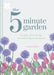 The 5 Minute Garden by Laetitia Maklouf