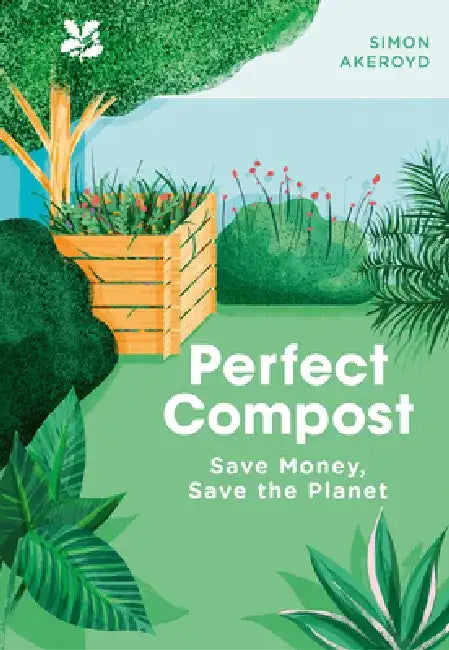 Perfect Compost: A Practical Guide by Simon Akeroyd