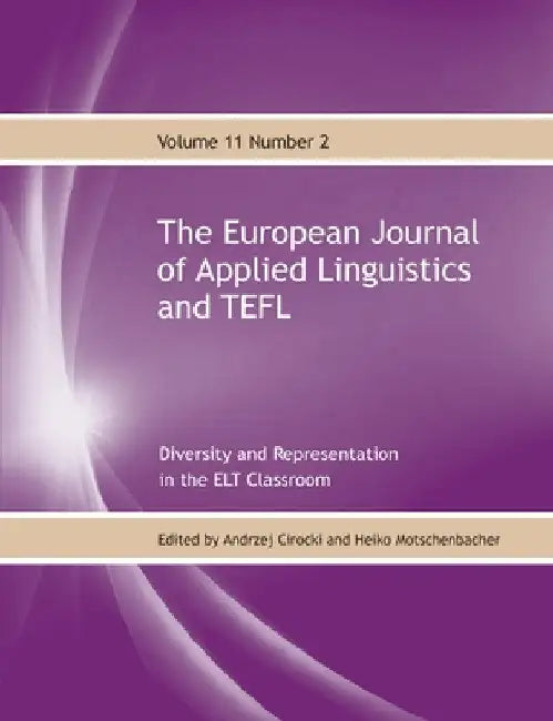 The European Journal of Applied Linguistics and TEFL Volume 11 Number 2: Diversity and Representation in the ELT Classroom by Andrzej Cirocki