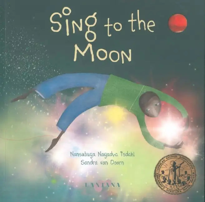 Sing to the Moon by Nansubuga Nagadya Isdahl