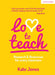 Love to Teach: Research and Resources for Every Classroom by Kate Jones