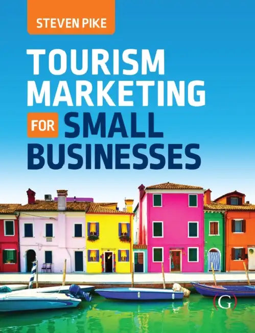Tourism Marketing for Small Businesses by Steven (Associate Professor, Queensland University of Technology) Pike