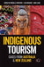 Indigenous Tourism: Cases from Australia and New Zealand by Michelle (EDT)/ Ruhanen, Lisa (EDT)/ Carr, Anna (EDT) Whitford