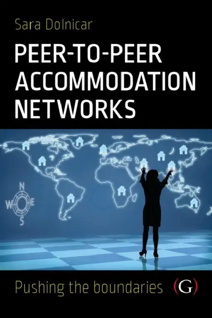 Peer to Peer Accommodation Networks: An Examination by Professor Sara (Research Professor in Tourism, University of Queensland, Australia) Dolnicar
