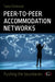 Peer to Peer Accommodation Networks: An Examination by Professor Sara (Research Professor in Tourism, University of Queensland, Australia) Dolnicar