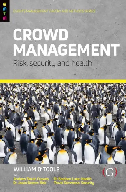 Crowd Management: Risk, security and health by William (Events Management Specialist, Events Management Specialist, Sydney, Australia) O'Toole