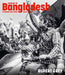 Homage to Bangladesh: A Tribute in Words and Photographs by Rupert Grey