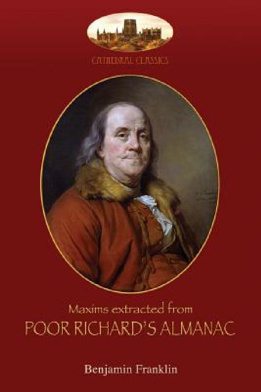 Maxims extracted from Poor Richard's Almanac: With introduction by Aziloth Books; and "The Way to Wealth" by Benjamin Franklin