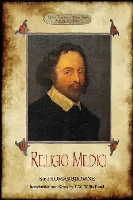 Religio Medici: (The Religion of a Physician); With Introduction and Notes by J. W. Willis Bund (Aziloth Books) by Thomas Browne
