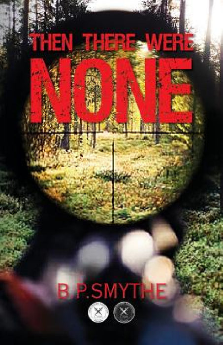 Then There Were None by B. P. Smythe
