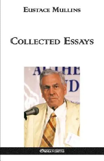 Collected Essays by Eustace Clarence Mullins
