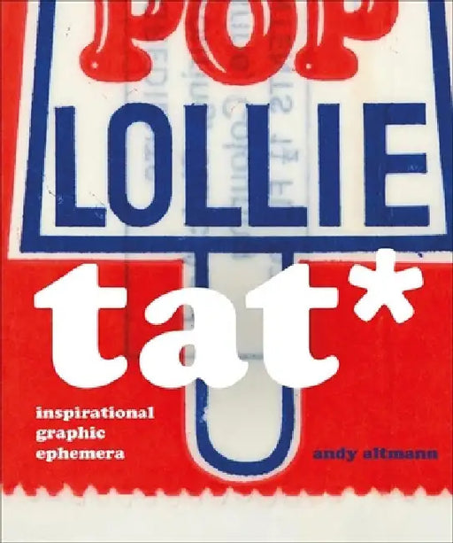 Tat*: Inspirational Graphic Ephemera by Andy Altmann