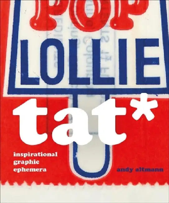 Tat*: Inspirational Graphic Ephemera by Andy Altmann