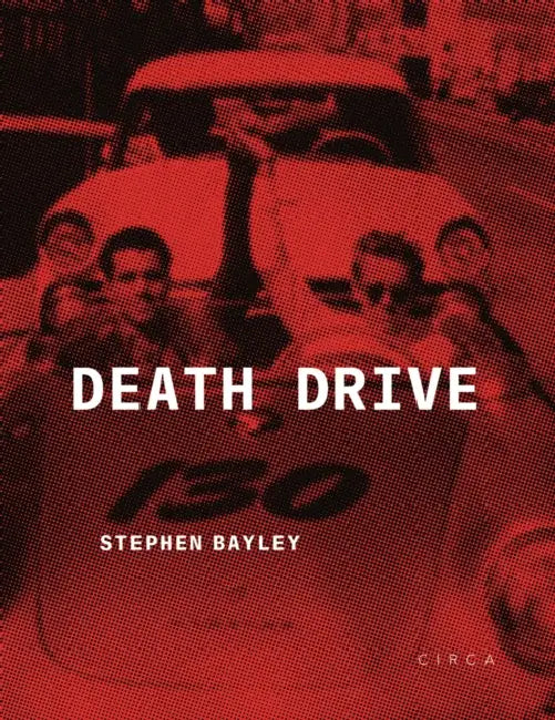 Death Drive: There Are No Accidents by Stephen Bayley