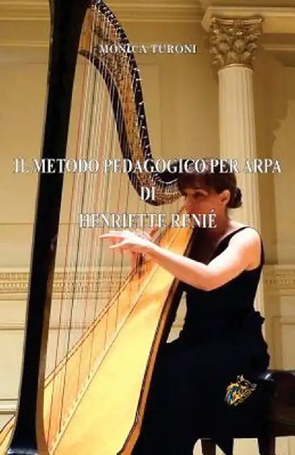 Il Metodo Pedagogico Per Arpa Di Henriette Renie by Monica Turoni