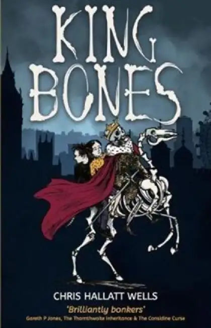 King Bones by Chris Hallatt Wells