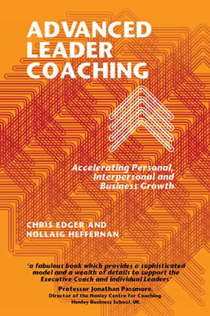 Advanced Leader Coaching: Accelerating Personal, Interpersonal and Business Growth by Chris Edger