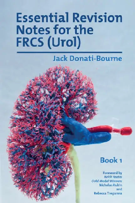 Essential Revision Notes for FRCS (Urol) - Book 1: The essential revision book for candidates preparing for the Intercollegiate FRCS (Urol) examinatio by Jack Donati-Bourne