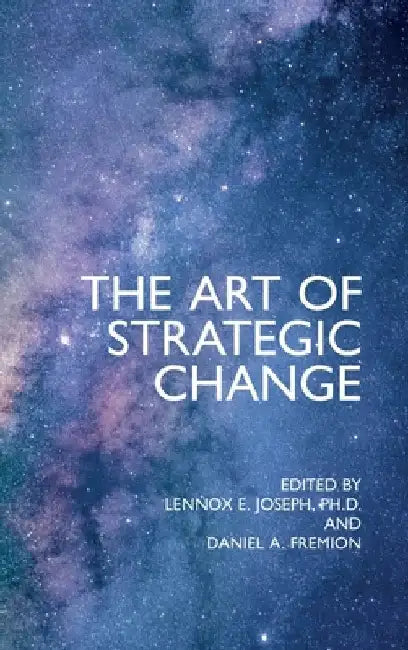 The Art of Strategic Change by Lennox E. Joseph