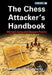 The Chess Attacker's Handbook by Michael Song