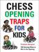 Chess Opening Traps for Kids by Graham Burgess