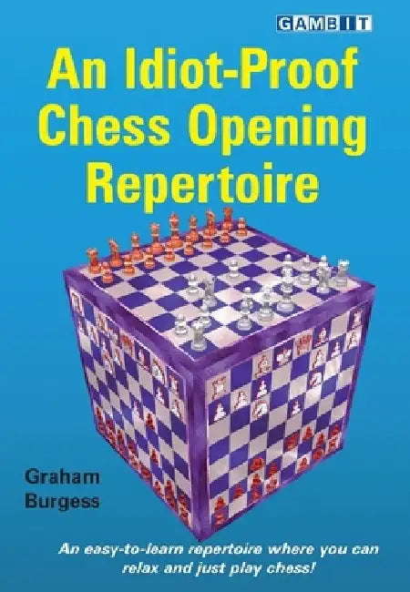 An Idiot-Proof Chess Opening Repertoire by Graham Burgess