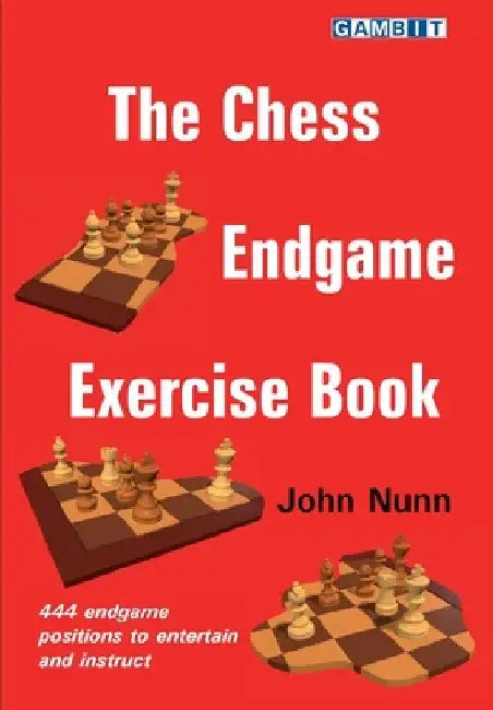 The Chess Endgame Exercise Book by John Nunn