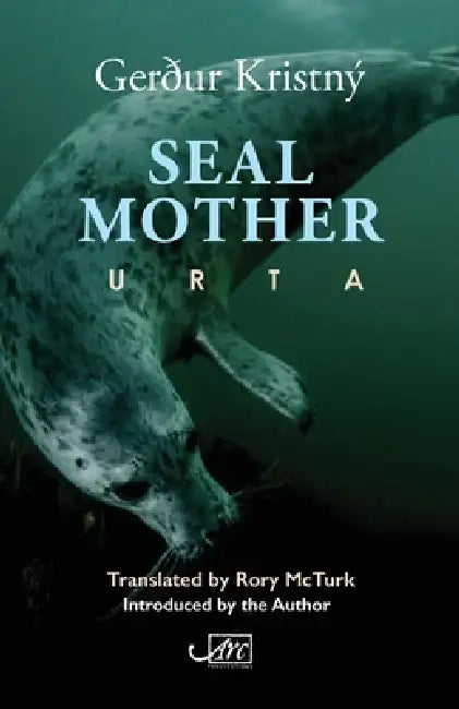 Seal Mother by Gerður Kristný, Rory McTurk