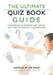 The Ultimate Quiz Book Guide: Containing questions and advice on how to become a quizmaster by Joe Varley