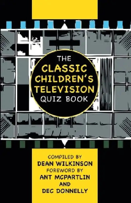 The Classic Children's Television Quiz Book by Dean Wilkinson