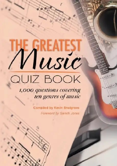 The Greatest Music Quiz Book by Kevin Snelgrove
