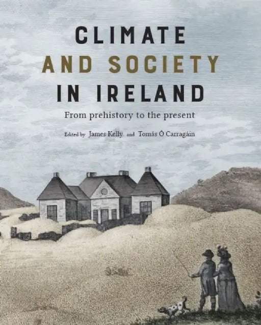 Climate and Society in Ireland by James Kelly