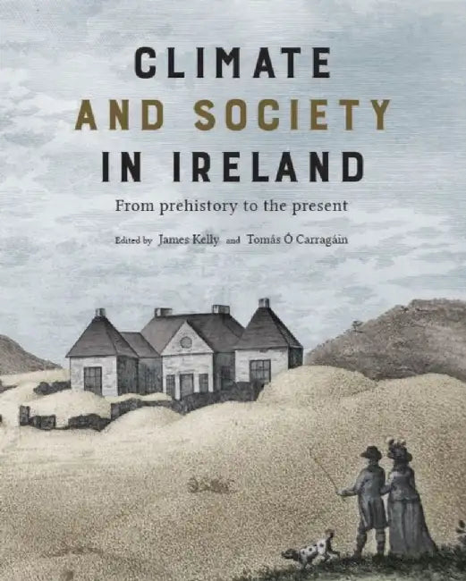Climate and Society in Ireland by James Kelly