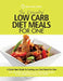The Essential Low Carb Diet Meals For One: A Quick Start Guide To Cooking Low Carb Meals For One. Over 80 Simple And Delicious Low Carbohydrate Recipe by Quick Start Guides
