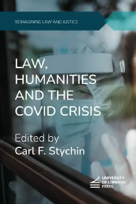 Law, Humanities and the COVID Crisis by Carl F. Stychin