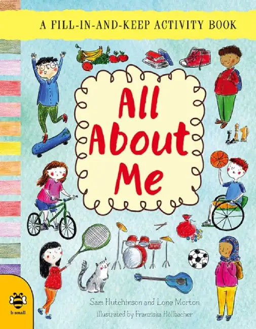 All about Me: A Fill-In-And-Keep Activity Book by Sam Hutchinson