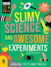 Slimy Science and Awesome Experiments: Amazing Tests and Tricks! by Susan Martineau
