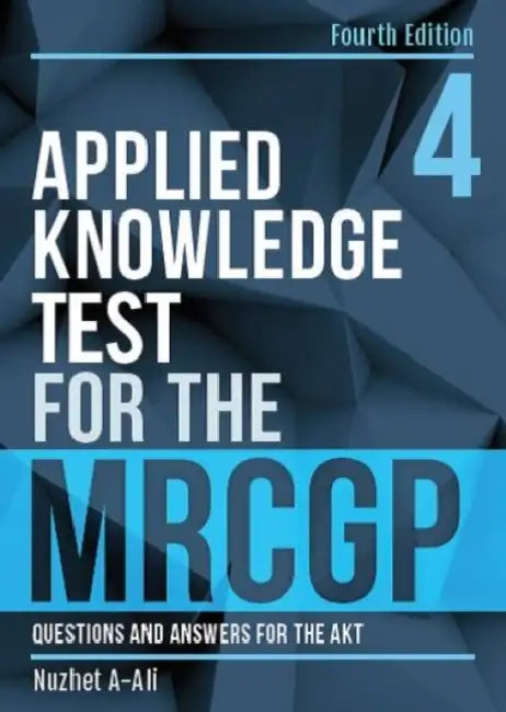 Applied Knowledge Test for the MRCGP, fourth edition: Questions and Answers for the AKT by Nuzhet (GP Trainer in Berkshire) A-Ali