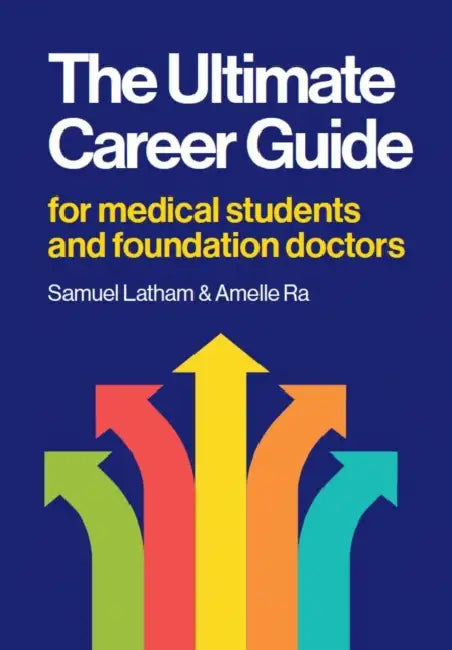 The Ultimate Career Guide: For medical students and foundation doctors by Samuel Latham
