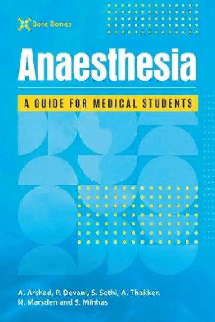 Bare Bones Anaesthesia: A Guide for Medical Students by Adam Arshad