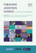 Publishing Addiction Science: A Guide for the Perplexed by Thomas F. Babor, Kerstin Stenius, Richard Pates